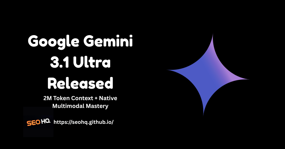 Google Gemini 3.1 Ultra interface showcasing 2 million token context window, live video analysis, multimodal reasoning chains, and direct AI Overviews generation with rich visuals